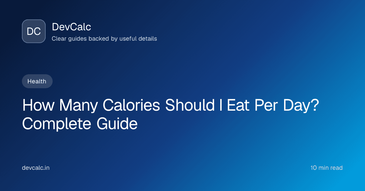 How Many Calories Should I Eat Per Day? Complete Guide